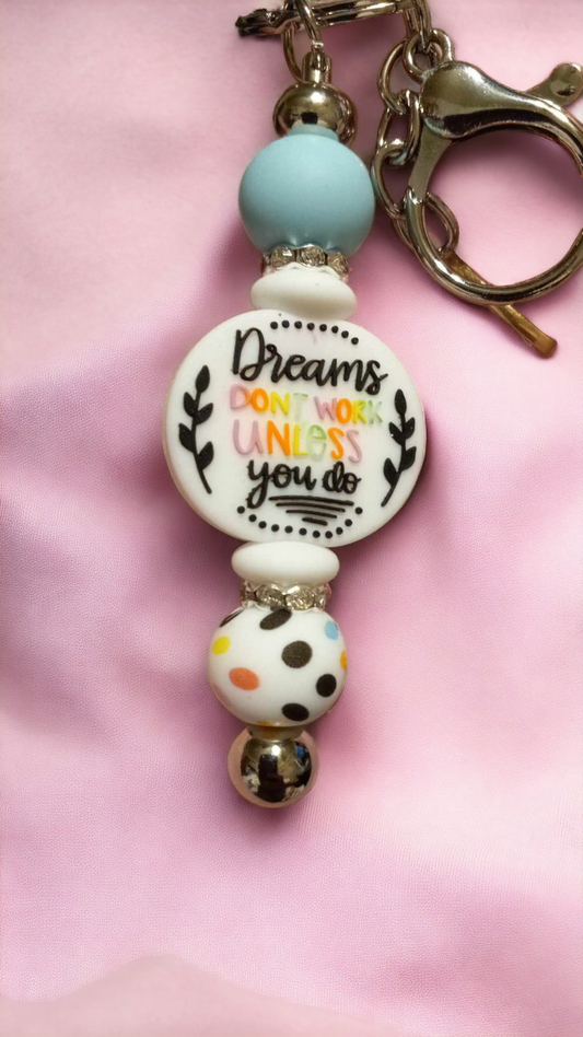 Dreams Don't Work Unless You Do Key Chain